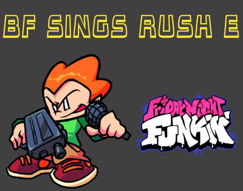 Friday Night Funkin: BF sings Rush E Mod