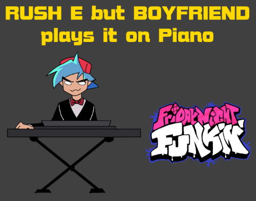 Friday Night Funkin: RUSH E but BOYFRIEND plays it on Piano Mod