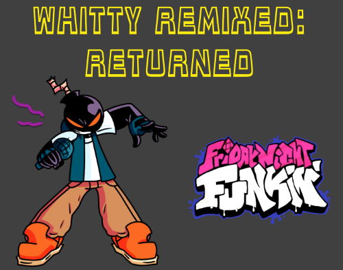 Friday Night Funkin vs Whitty Remixed: Returned Mod